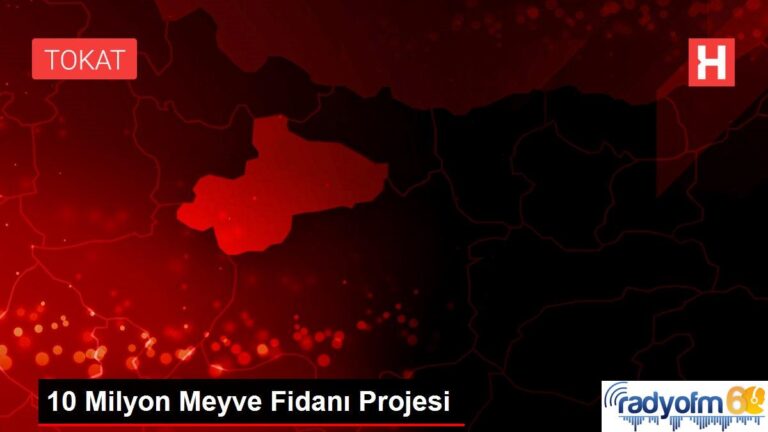 10 Milyon Meyve Fidanı Projesi