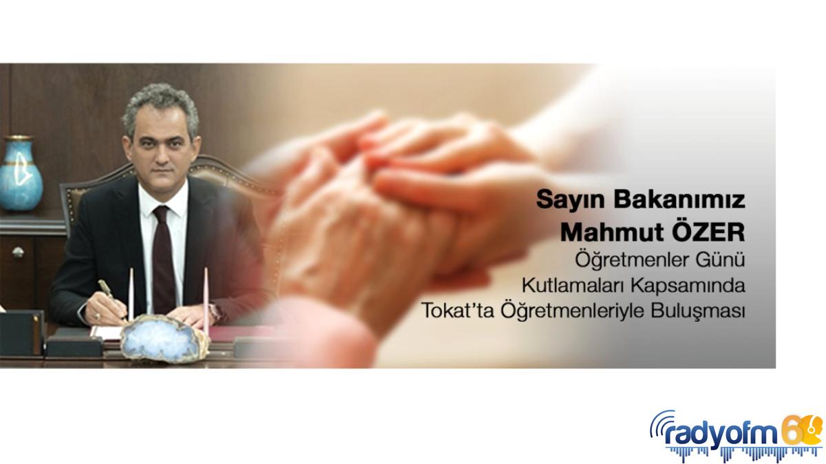 Sayın Bakanımız Mahmut ÖZER’İN Öğretmenler Günü kutlamaları kapsamında Tokat’ta öğretmenleriyle buluşması