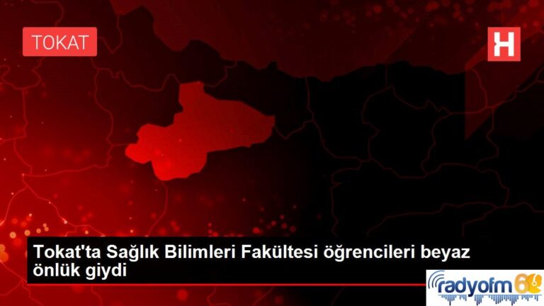 Tokat’ta Sağlık Bilimleri Fakültesi öğrencileri beyaz önlük giydi