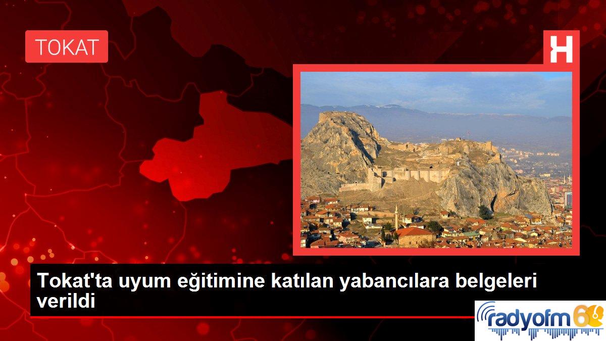 Tokat’ta uyum eğitimine katılan yabancılara belgeleri verildi