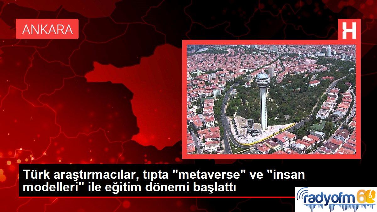 Türk araştırmacılar, tıpta “metaverse” ve “insan modelleri” ile eğitim dönemi başlattı