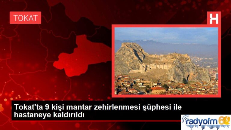 Tokat’ta 9 kişi mantar zehirlenmesi şüphesi ile hastaneye kaldırıldı