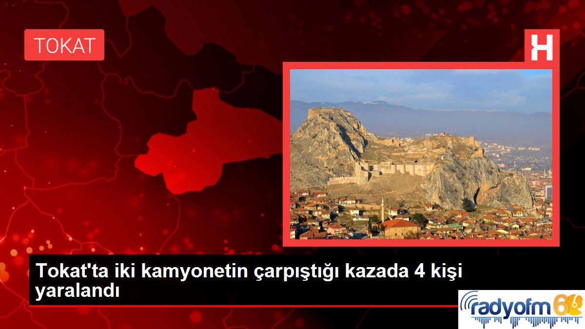 Son dakika haberleri… Tokat’ta iki kamyonetin çarpıştığı kazada 4 kişi yaralandı