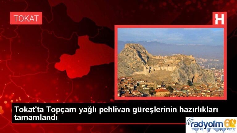 Tokat gündem: Tokat’ta Topçam yağlı pehlivan güreşlerinin hazırlıkları tamamlandı