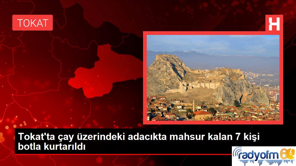 Tokat haber | Tokat’ta çay üzerindeki adacıkta mahsur kalan 7 kişi botla kurtarıldı