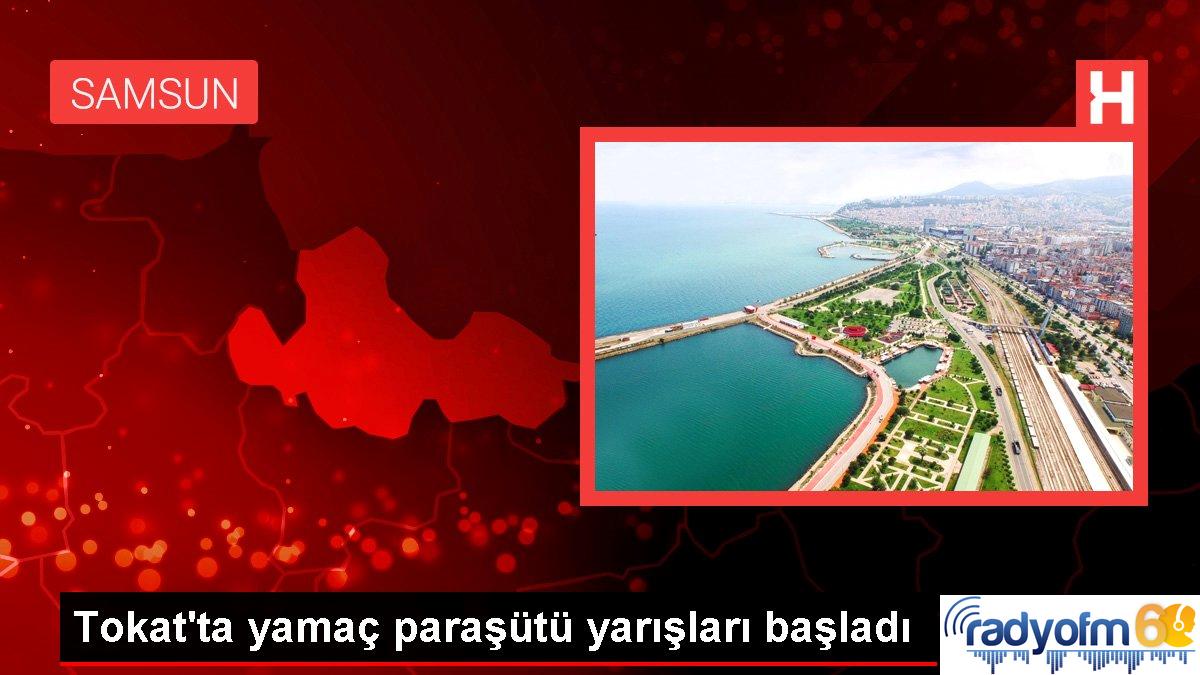 Tokat haberi! Tokat’ta yamaç paraşütü yarışları başladı